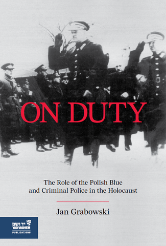 On Duty - The Polish Blue & Criminal Police in the Holocaust