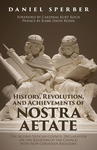 HISTORY, REVOLUTION, AND ACHIEVEMENTS OF NOSTRA AETATE