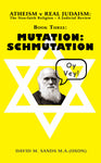 Mutation: Schmutation (VOLUME III - Atheism v Real Judaism set of 4)