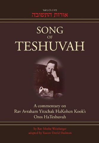 Song of Teshuvah: A Commentary on Rav Avraham Yitzchak HaKohen Kook's Oros HaTeshuvah - Volume 1