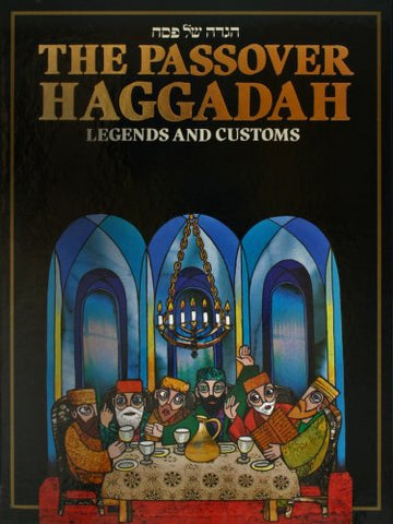 The Legends and Customs Passover Haggadah