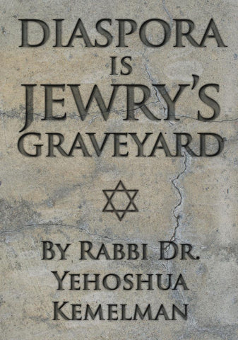 Diaspora is Jewry's Graveyard