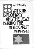 Vatican Diplomacy and the Jews During the Holocaust