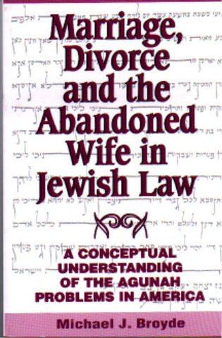 Marriage, Divorce, and the Abandoned Wife in Jewish Law