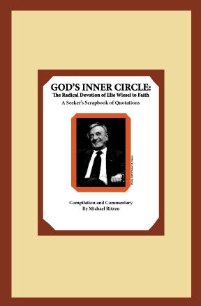 God’s Inner Circle: The Radical Devotion of Elie Wiesel to Faith