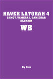Haver Latorah 4 WB