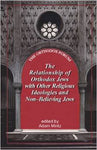 The Relationship of Orthodox Jews with Jews of Other Religious Ideologies and Non-Believing Jews