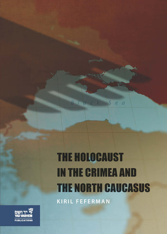 The Holocaust in the Crimea and the North Caucasus