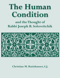 The Human Condition and the Thought of Rabbi Joseph B. Soloveitchik
